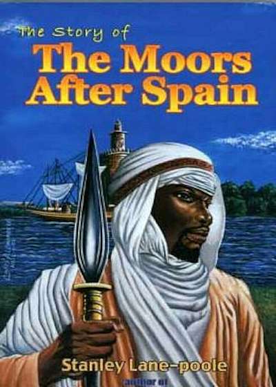 The Story of the Moors After Spain, Paperback