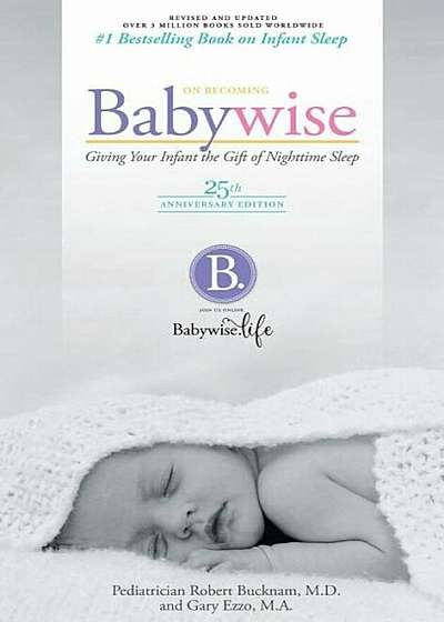 On Becoming Babywise: Giving Your Infant the Gift of Nighttime Sleep, Hardcover