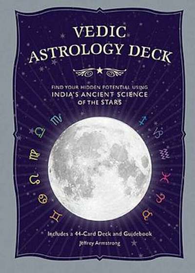 Vedic Astrology Deck: Find Your Hidden Potential Using India's Ancient Science of the Stars, Hardcover