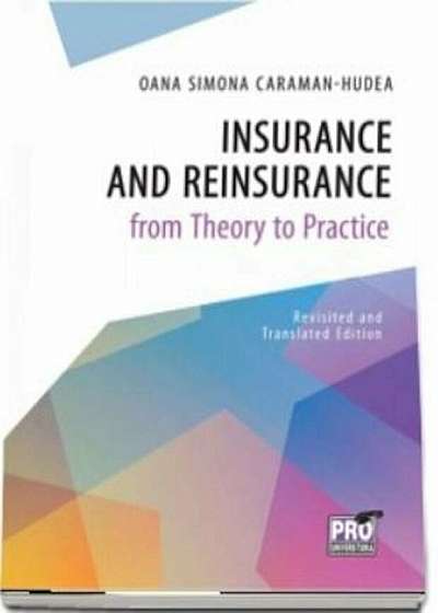 Insurance and reisurance from theory to practice revisisted and translated edition (Hudea Oana Simona)