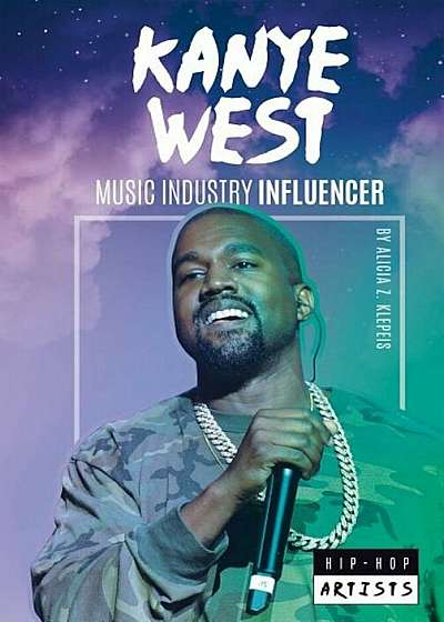 Kanye West: Music Industry Influencer, Hardcover