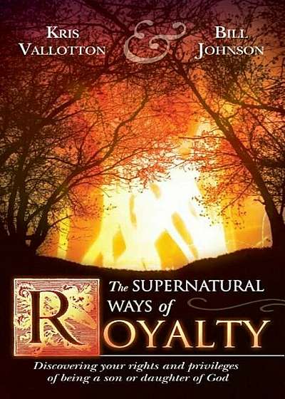 Supernatural Ways of Royalty, Hardcover