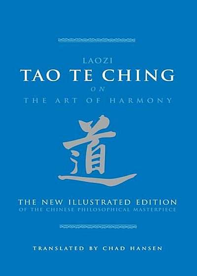 Tao Te Ching: The New Illustrated Edition of the Chinese Philosophical Masterpiece, Hardcover