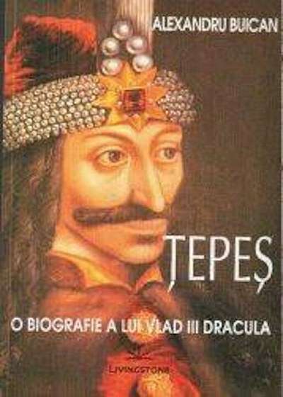 Tepes. O biografie a lui Vlad III Dracula