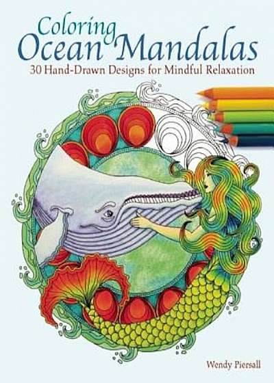 Coloring Ocean Mandalas: 30 Hand-Drawn Designs for Mindful Relaxation, Paperback