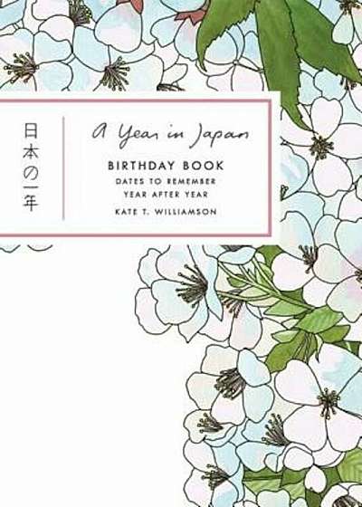 A Year in Japan Birthday Book: Dates to Remember Year After Year, Hardcover