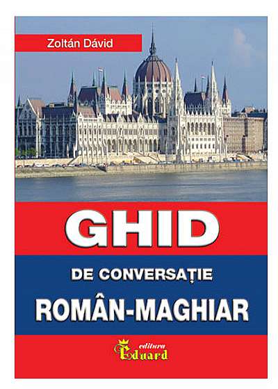 Ghid de Conversatie Roman-Maghiar