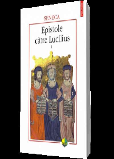 Epistole către Lucilius Volumul I (cărţile I-X)