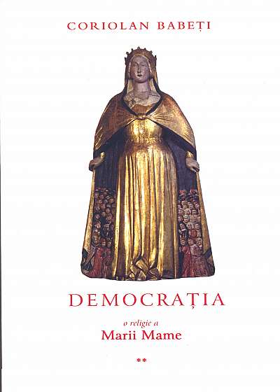 Democratia o religie a Marii Mame Vol. 2