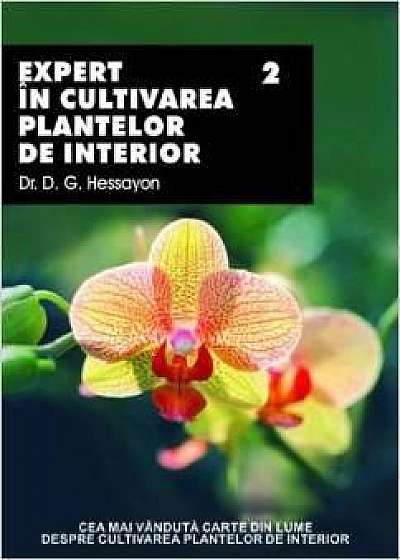 Expert in cultivarea plantelor de interior Vol. II