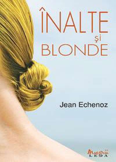 Inalte si blonde