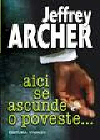 Coperta cărții Aici se ascunde o poveste de Jeffrey Archer