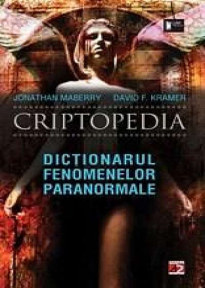 Criptopedia. Dictionarul fenomenelor paranormale