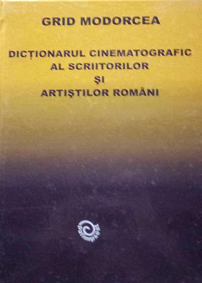 Dictionarul cinematografic al scriitorilor si artistilor romani