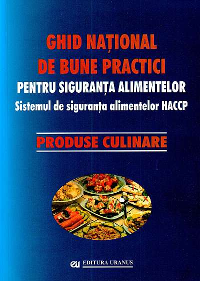 Produse Culinare. Ghid national de bune practici pentru siguranta alimentelor