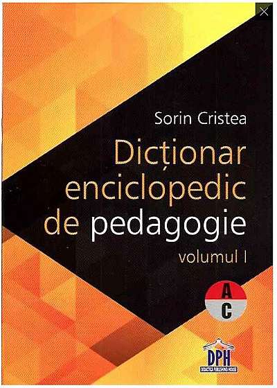 Dictionar enciclopedic de pedagogie Vol I