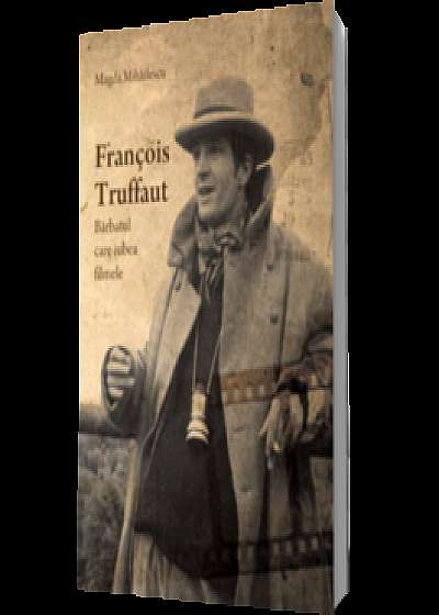 Francois Truffaut, bărbatul care iubea filmele