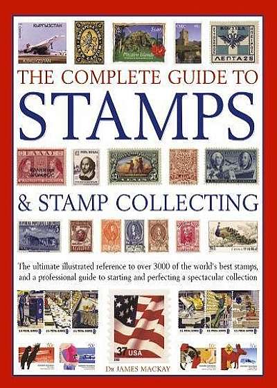 The Complete Guide to Stamps & Stamp Collecting