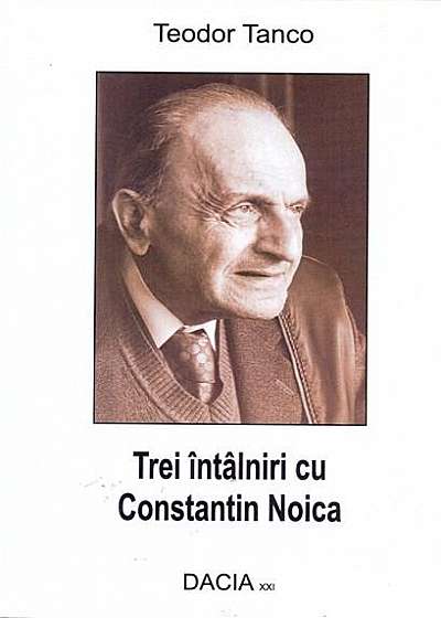 Trei intalniri cu Constantin Noica
