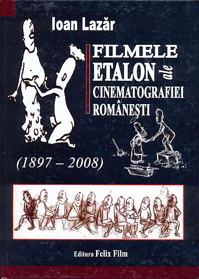 Filmele etalon ale cinematografiei romanesti (1897-2008)