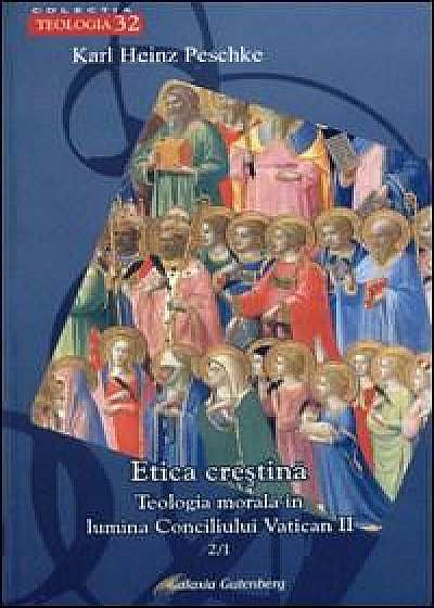 Etica crestina. Vol 2/1. Teologia morala in lumina Conciliului Vatican IIlumina