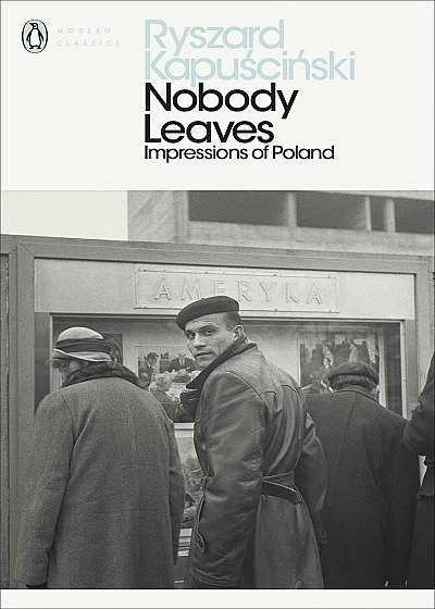 Nobody Leaves: Impressions of Poland