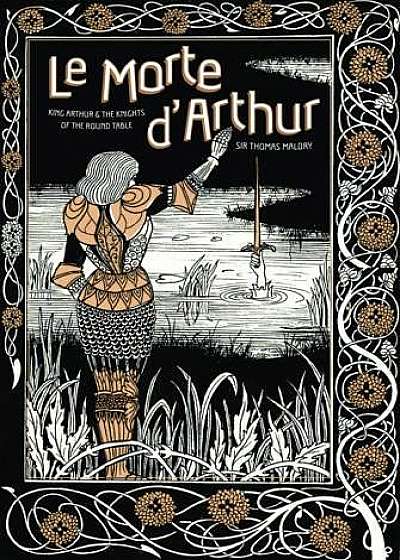 Le Morte d'Arthur: King Arthur & The Knights of The Round Table