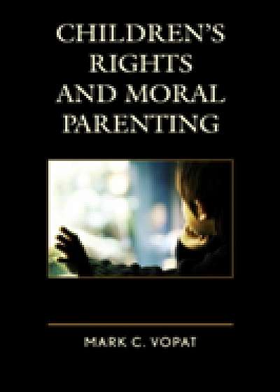 Coperta cărții Children's Rights and Moral Parenting
