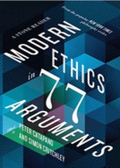 Modern Ethics in 77 Arguments