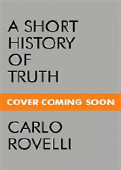 A Short History of Truth