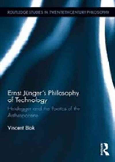Coperta cărții Ernst Junger's Philosophy of Technology