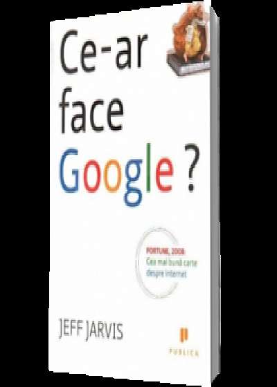 Ce-ar face Google?