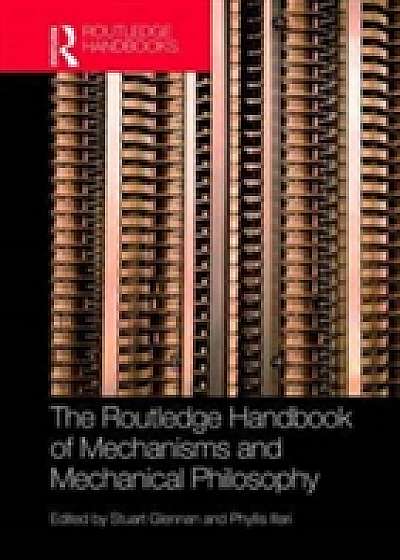 The Routledge Handbook of Mechanisms and Mechanical Philosophy