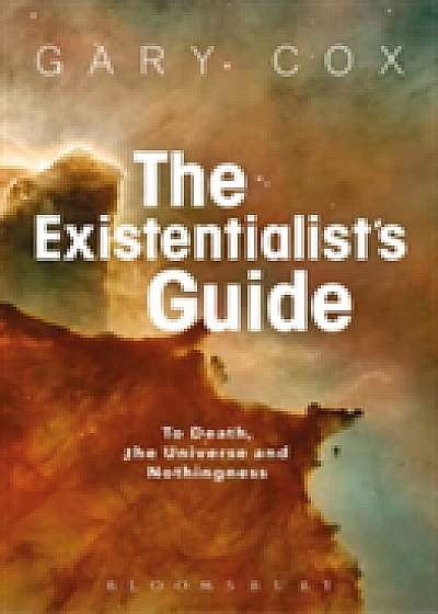 Coperta cărții The Existentialist's Guide to Death, the Universe and Nothingness