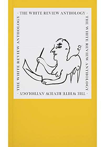 Coperta cărții The White Review Anthology