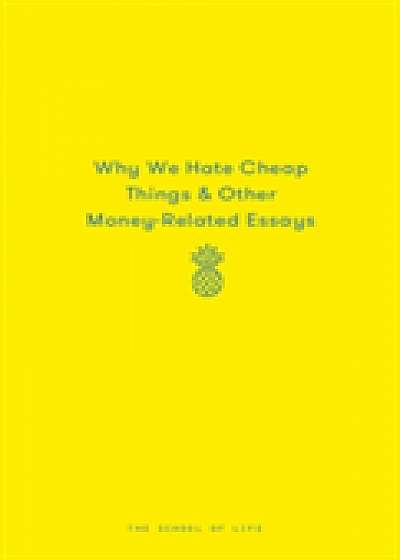 Why We Hate Cheap Things and Other Money-Related Essays