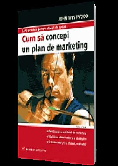 Cum sa concepi un plan de marketing