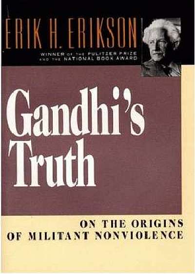Gandhi′s Truth – On the Origins of Militant Nonviolence Reissue