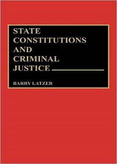 State Constitutions and Criminal Justice