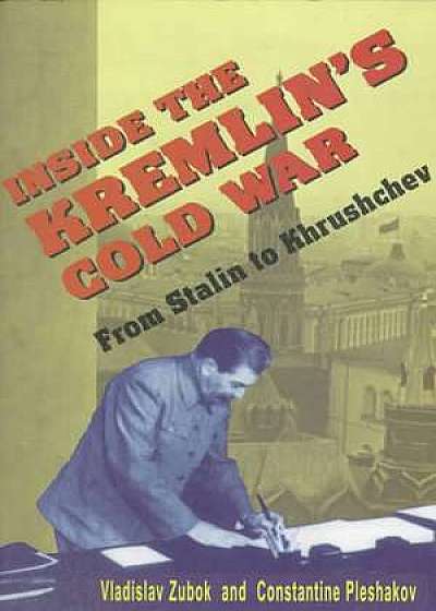 Inside the Kremlin′s Cold War – From Stalin to Khrushchev