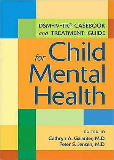 DSM-IV-TR Casebook and Treatment Guide for Child Mental Heal
