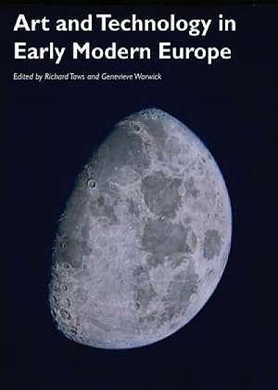 Coperta cărții Art and Technology in Early Modern Europe