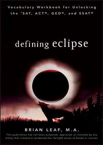 Defining Eclipse: Vocabulary Workbook for Unlocking the SAT, ACT, GED, and SSAT