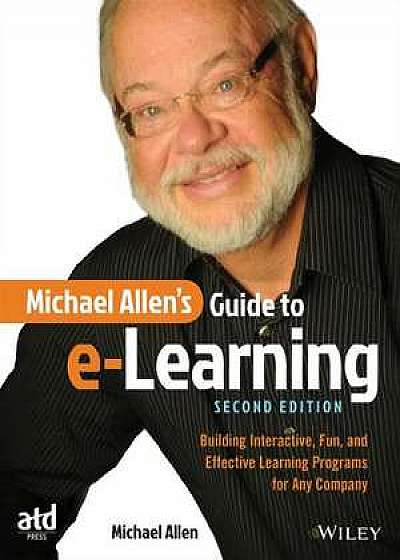 Michael Allen′s Guide to e–Learning