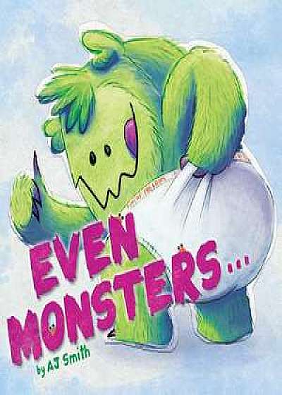Even Monsters...