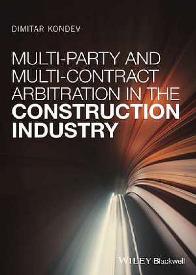 Multi–Party and Multi–Contract Arbitration in the Construction Industry