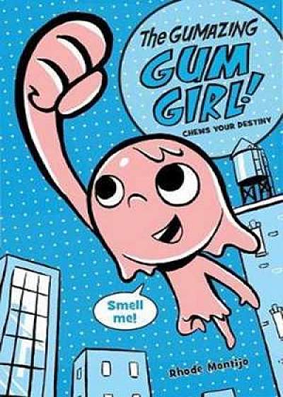 The Gumazing Gum Girl!