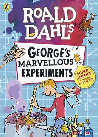 Roald Dahl: George’s Marvellous Experiments