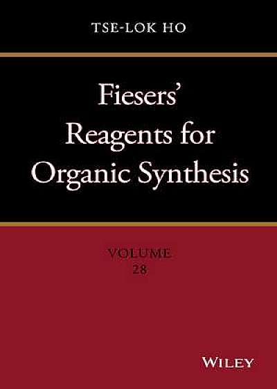 Coperta cărții Fiesers′ Reagents for Organic Synthesis, Volume 28