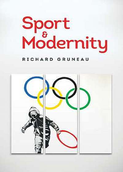 Coperta cărții Sport and Modernity de Richard Gruneau